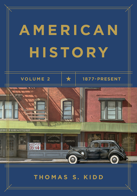 American History, Volume 2: 1877 - Present by Thomas S. Kidd