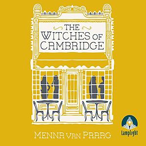 The Witches of Cambridge by Menna van Praag