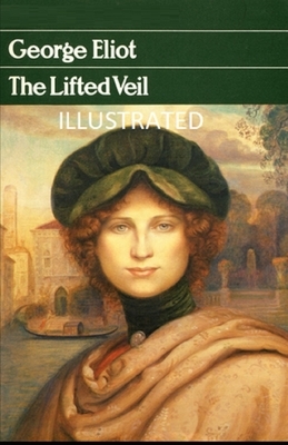 The Lifted Veil Illustrated by George Eliot