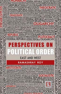 Perspectives on Political Order: East and West by Ramashray Roy
