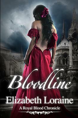 Bloodline: A Royal Blood Chronicle by Elizabeth Loraine