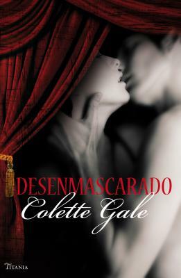 Desenmascarado = Unmasked by Colette Gale