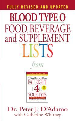 Blood Type O Food, Beverage and Supplement Lists by Peter J. D'Adamo
