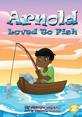 Arnold Loved To Fish by Sharyn Bajerai