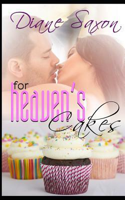 For Heaven's Cakes by Diane Saxon