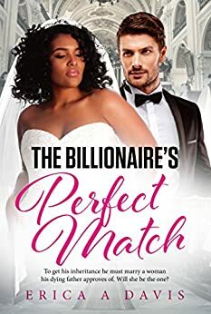The Billionaire's Perfect Match by Erica A. Davis