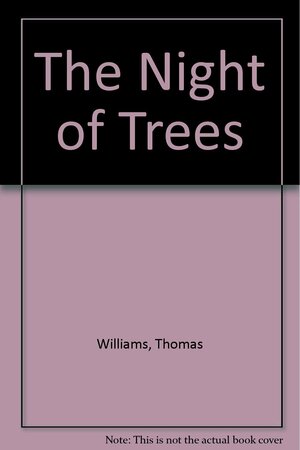 The Night of Trees by Thomas Williams