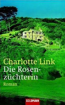 Die Rosenzüchterin by Charlotte Link