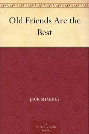 Old Friends Are the Best by Jack Sharkey