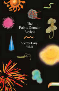 The Public Domain Review: Selected Essays, Vol. 2 by Adam Green