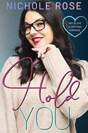 Hold You: An Older Man/Younger Curvy Girl Romantic Comedy (Love on the Clock) by Nichole Rose