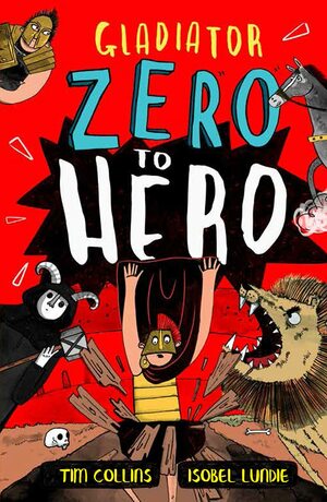 Zero to Hero: Gladiator by Isobel Lundie, Tim Collins