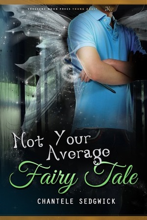 Not Your Average Fairy Tale by Chantele Sedgwick