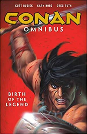 Conan Omnibus, Vol. 1: Birth of the Legend by Kurt Busiek