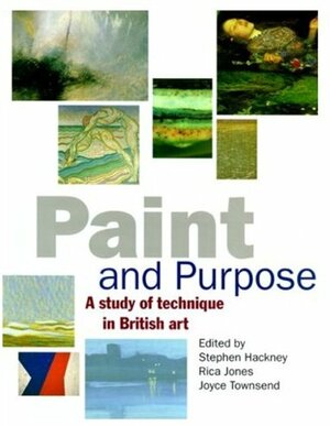 Paint and Purpose: A Study of Technique in British Art by Stephen Hackney
