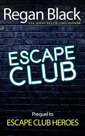 Escape Club: Prequel to Escape Club Heroes by Regan Black