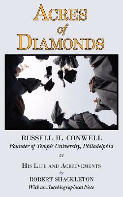 Acres of Diamonds: The Russell Conwell (Founder of Temple University) Story by Robert Shackleton, Russell H. Conwell