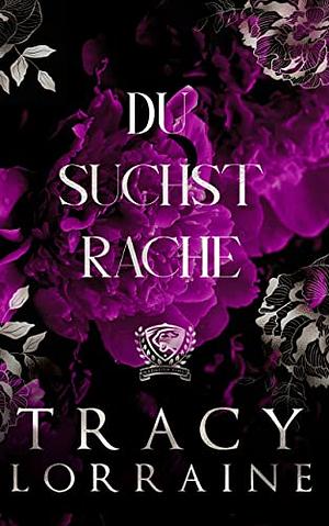 Du Suchst Rache: Eine Dark College Bully Romanze by Tracy Lorraine