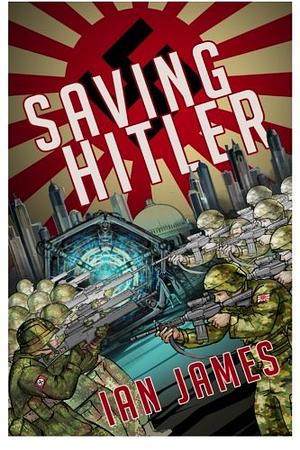 Saving Hitler by Ian James