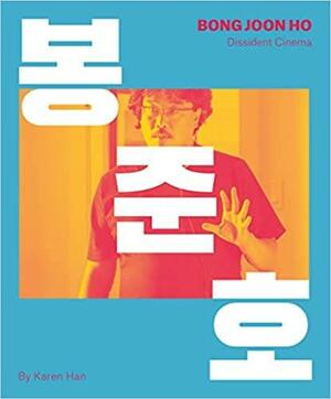 Bong Joon Ho: Dissident Cinema by Karen Han