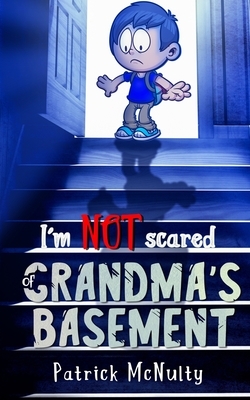 I'm Not Scared of Grandma's Basement by Patrick McNulty