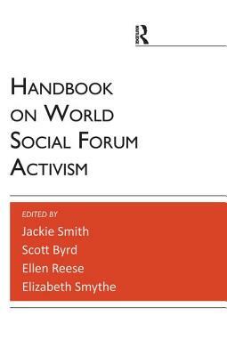 Handbook on World Social Forum Activism by Jackie Smith, Ellen Reese, Scott Byrd