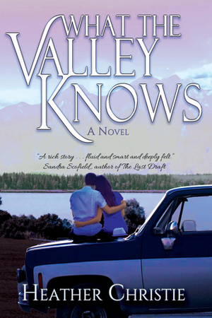 What The Valley Knows by Heather Christie