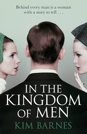 In the Kingdom of Men by Kim Barnes