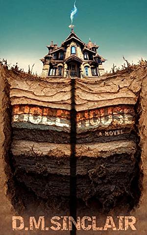 Hole House by D.M. Sinclair