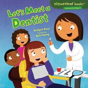 Let's Meet a Dentist by Bridget Heos, Kyle Poling