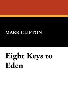 Eight Keys to Eden by Mark Clifton