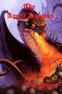 The Age of Dragons: A Midland Quest Story The Adventures of James J Winslow by J. L. Myers