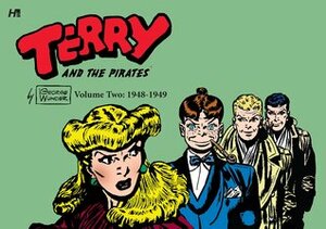 Terry and the Pirates: the George Wunder Years: Volume 2 (1948-1949) by George Wunder, Daniel Herman