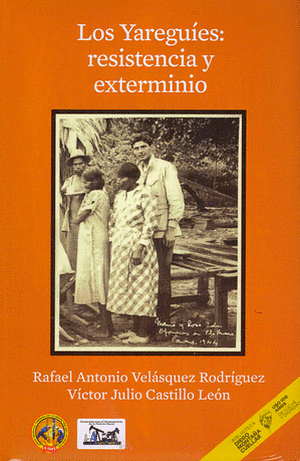 Los Yareguíes: resistencia y exterminio by Rafael A. Velasquez Rodriguez