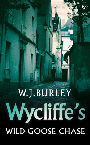 Wycliffe's Wild Goose Chase by W.J. Burley