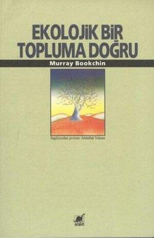 Ekolojik Bir Topluma Doğru by Murray Bookchin