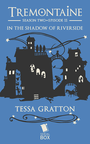 In the Shadow of Riverside by Tessa Gratton, Paul Witcover, Ellen Kushner, Alaya Dawn Johnson, Joel Derfner, Mary Anne Mohanraj