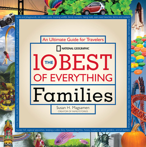 The 10 Best of Everything Families: An Ultimate Guide for Travelers by Susan Magsamen