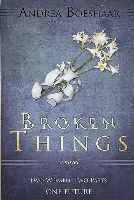 Broken Things by Andrea Boeshaar