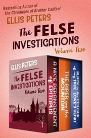 The Felse Investigations Volume Two: A Nice Derangement / The Piper on the Mountain / Black Is the Colour of My True Love's Heart by Ellis Peters