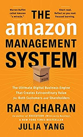 The Amazon Management System: The Ultimate Digital Business Engine That Creates Extraordinary Value for Both Customers and Shareholders by Ram Charan, Julia Yang