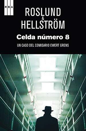 Celda número 8 by Anders Roslund, Börge Hellström