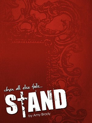 When All Else Fails...Stand by Amy Brady