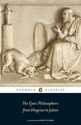 The Cynic Philosophers: From Diogenes to Julian by Various, Various