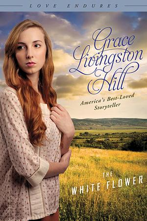 The White Flower by Grace Livingston Hill