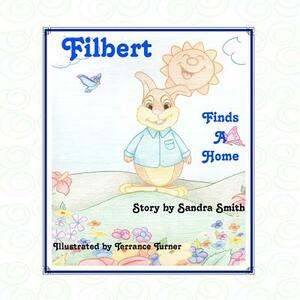 Filbert Finds a Home by Sandra Smith