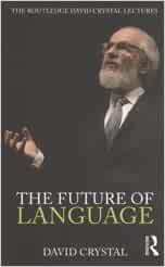 The Future of Language: The Routledge David Crystal Lectures With DVD by David Crystal