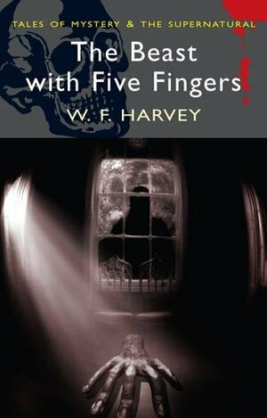 The Beast with Five Fingers by W.F. Harvey