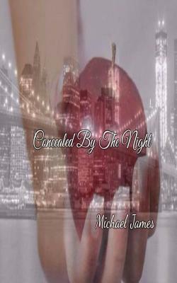 Concealed By The Night by Michael James
