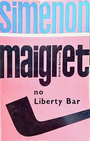 Maigret no Liberty Bar by Georges Simenon